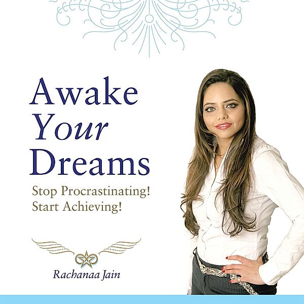 Awake Your Dreams, Rachanaa Jain