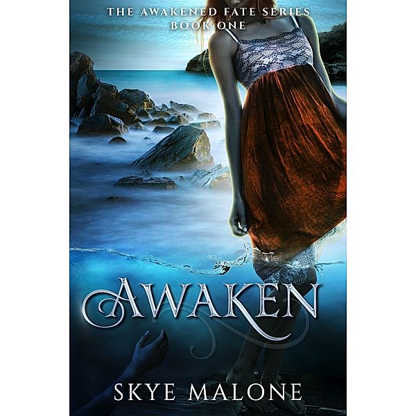 Awaken (Awakened Fate, #1) / Awakened Fate, Skye Malone