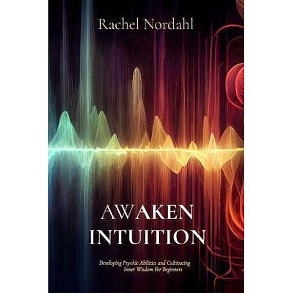 AWAKEN INTUITION, Rachel Nordahl