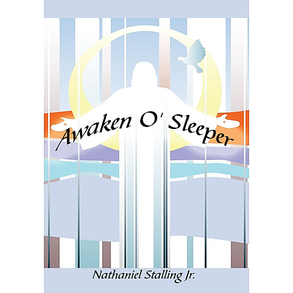 Awaken O' Sleeper, Nathaniel Stalling Jr.