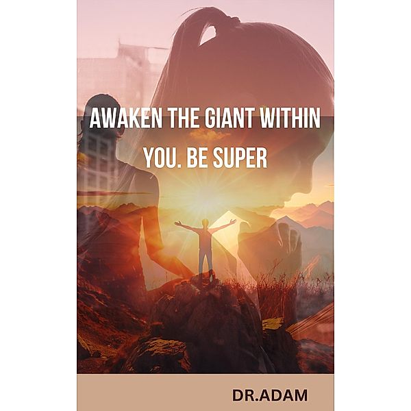 Awaken the giant within you. Be super (Mind, #2) / Mind, Adam