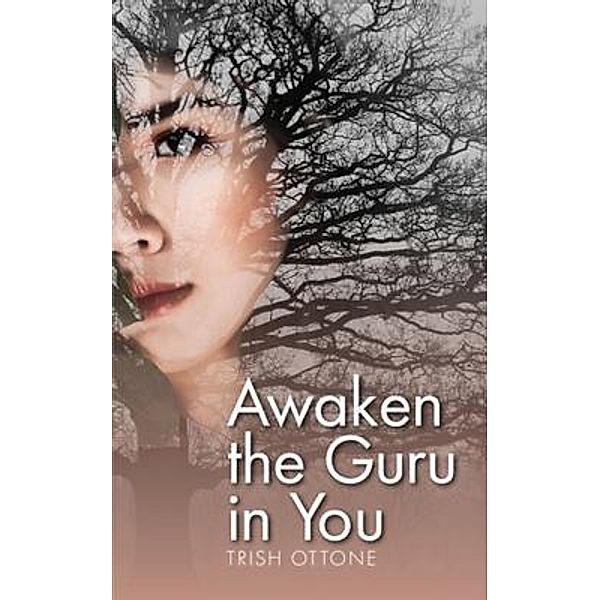 Awaken the Guru in You, Trish Ottone