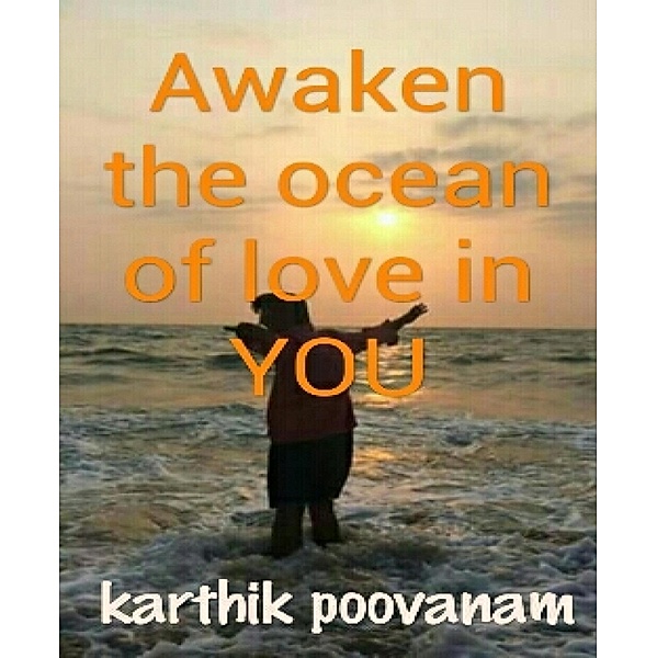 Awaken the ocean of love in you, Karthik Poovanam
