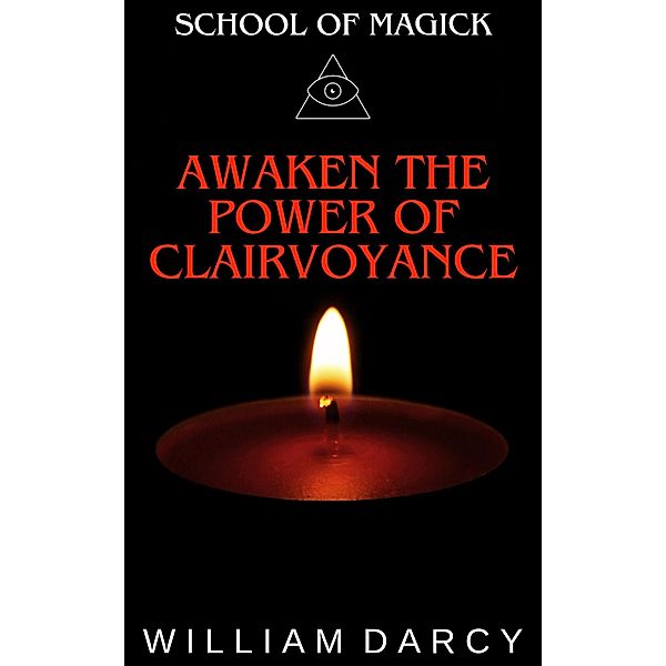 Awaken the Power of Clairvoyance (School of Magick, #12) / School of Magick, William Darcy