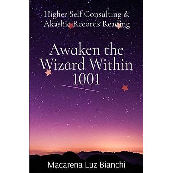 Awaken the Wizard Within 1001 / Awaken the Wizard Within Bd.1001, Macarena Luz Bianchi