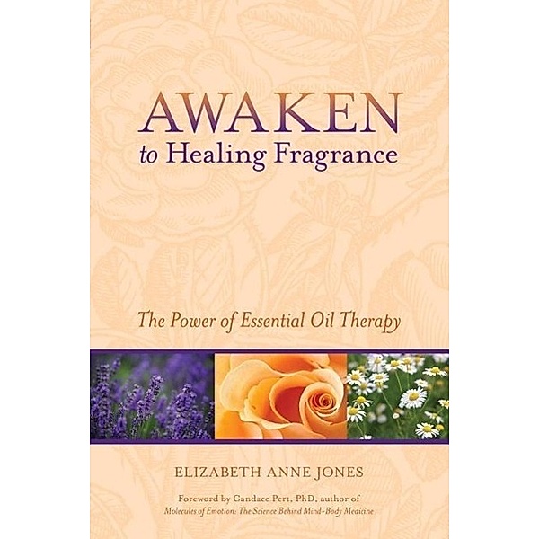 Awaken to Healing Fragrance, Elizabeth Anne Jones