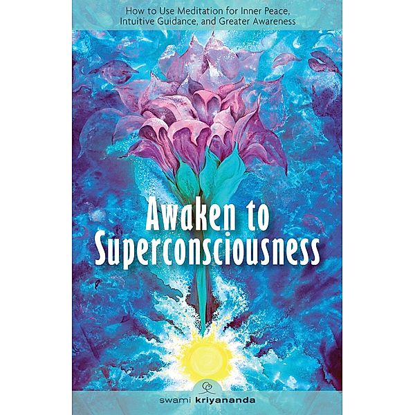 Awaken to Superconsciousness, Swami Kriyananda