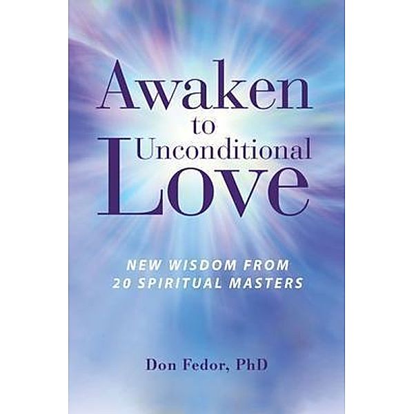 Awaken to Unconditional Love, Don Fedor