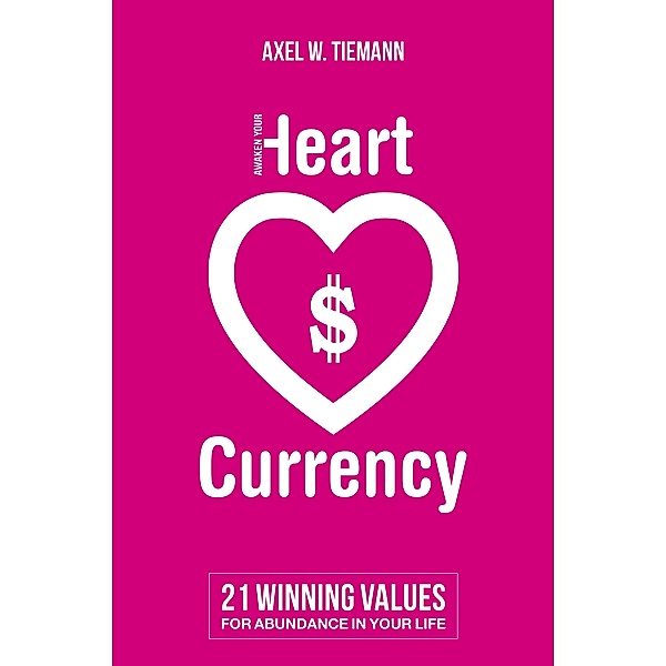 Awaken Your Heart Currency, Axel W. Tiemann
