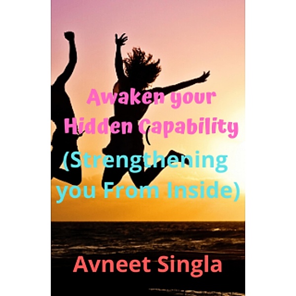 Awaken Your Hidden Capability, Avneet Singla