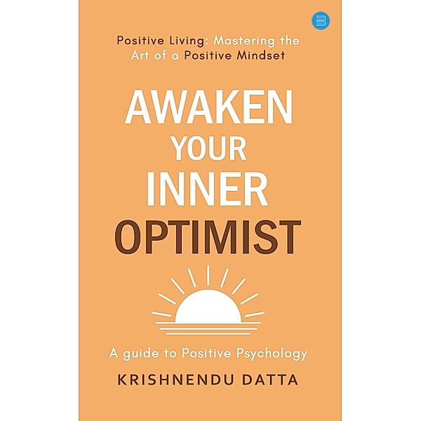 Awaken Your Inner Optimist, Krishnendu Datta