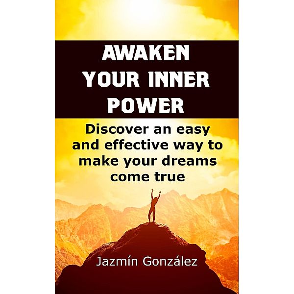 Awaken Your Inner Power (Abundance and prosperity) / Abundance and prosperity, Jazmin Gonzalez