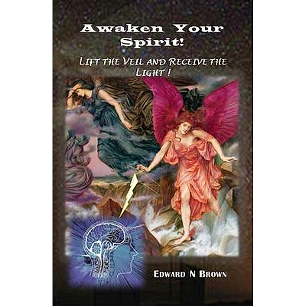 Awaken Your Spirit!, Edward N Brown