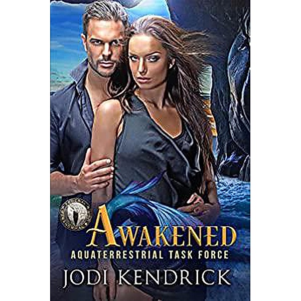 Awakened (Aquaterrestrial Task Force) / Aquaterrestrial Task Force, Jodi Kendrick, MT Worlds Press Inc.