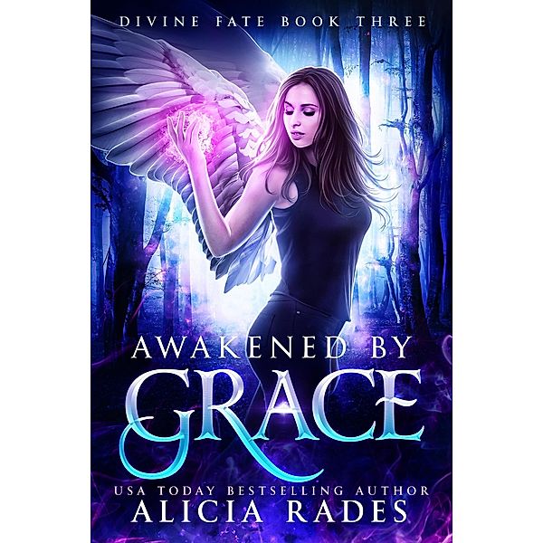 Awakened by Grace: Divine Fate Trilogy (Davina Universe, #3) / Davina Universe, Alicia Rades