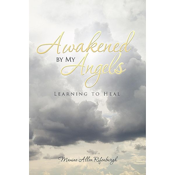 Awakened by My Angels, Maxine Allen Rifenburgh