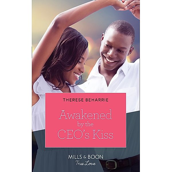 Awakened By The Ceo's Kiss (Mills & Boon True Love), Therese Beharrie