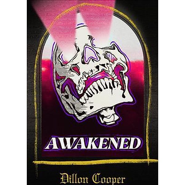 Awakened / CLC Publishing, LLC, Dillon Cooper