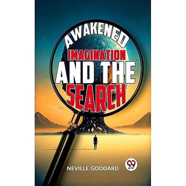 Awakened Imagination And The Search, Neville Goddard