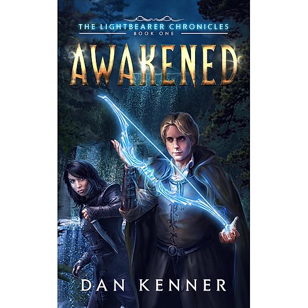 Awakened (The Lightbearer Chronicles, #1) / The Lightbearer Chronicles, Dan Kenner
