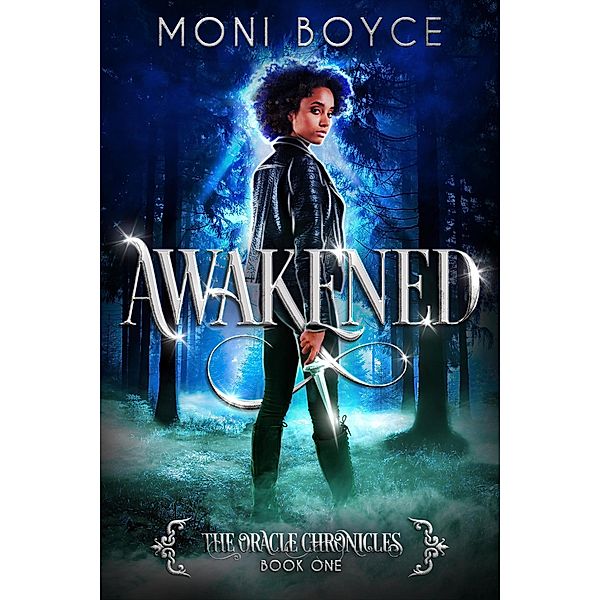 Awakened (The Oracle Chronicles, #1) / The Oracle Chronicles, Moni Boyce
