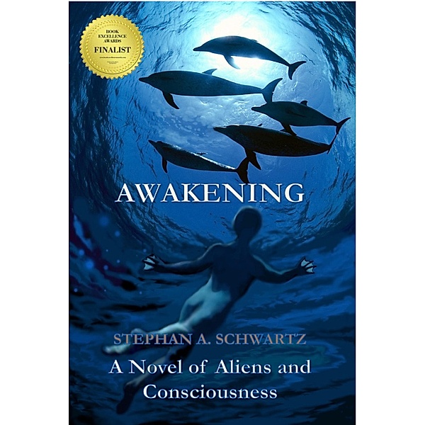 Awakening - A Novel of Aliens and Consciousness, Stephan A. Schwartz