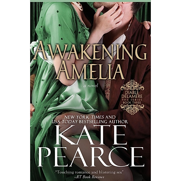 Awakening Amelia (Diable Delamere, #3) / Diable Delamere, Kate Pearce