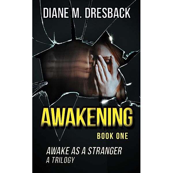 Awakening (Awake As A Stranger Trilogy Book 1) / Awake As A Stranger (3 book series), Diane Dresback