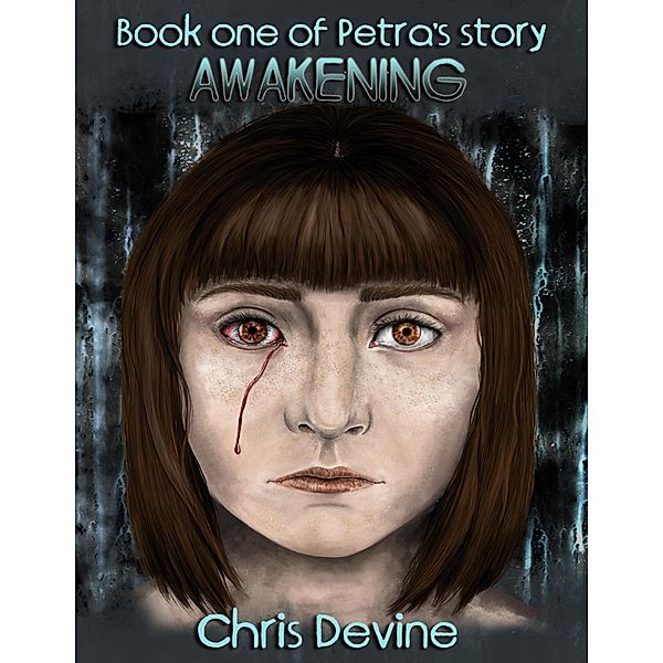Awakening - Book One of Petra's Story, Chris Devine