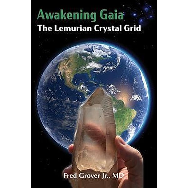 Awakening Gaia / Spiritual Genomics, Fred L Grover