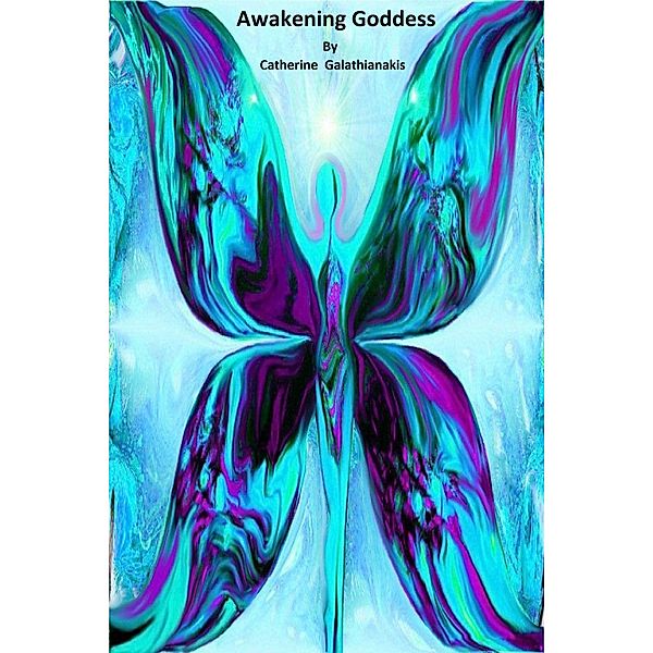 Awakening Goddess / Catherine Galathianakis, Catherine Galathianakis