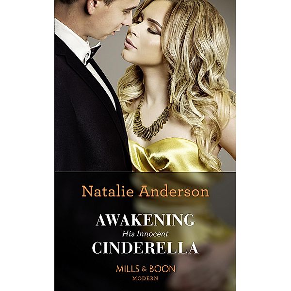 Awakening His Innocent Cinderella (One Night With Consequences, Book 49) (Mills & Boon Modern), Natalie Anderson