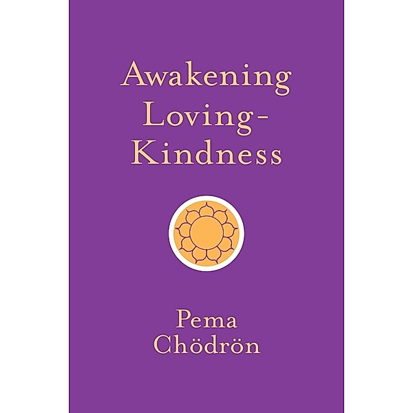 Awakening Loving-Kindness, Pema Chödrön