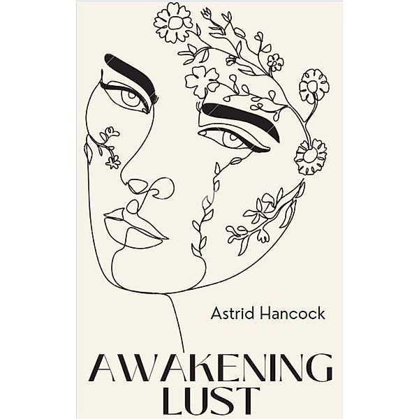 Awakening Lust / Awakening Lust, Astrid Hancock