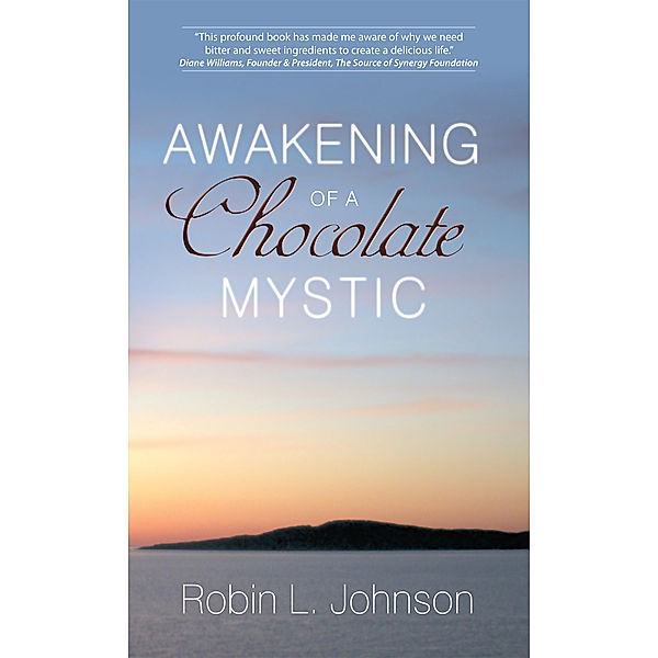 Awakening of a Chocolate Mystic, Robin L. Johnson