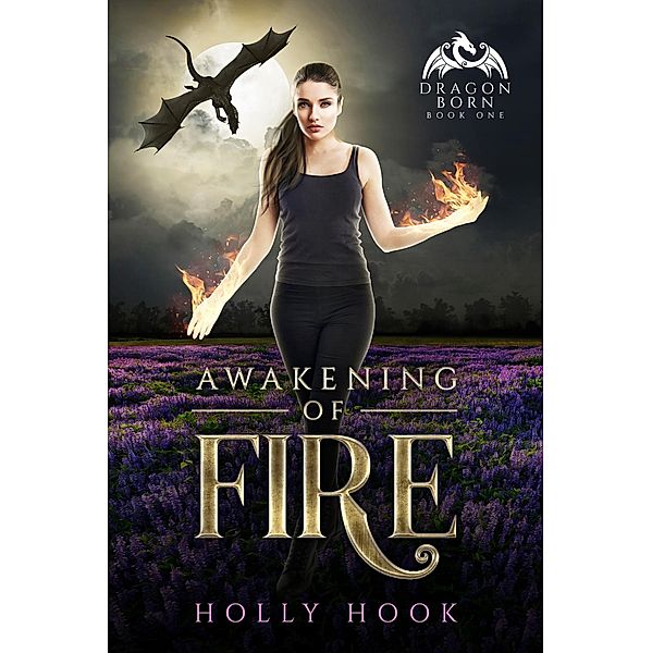 Awakening of Fire (Dragon Born, #1) / Dragon Born, Holly Hook