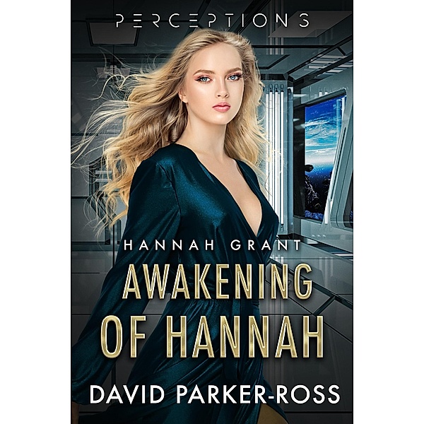 Awakening of Hannah Grant (Perceptions, #4) / Perceptions, David Parker-Ross