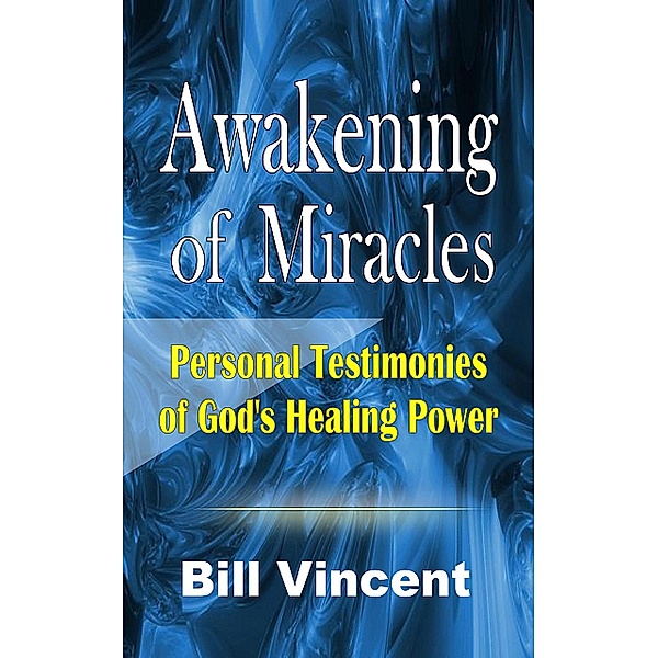 Awakening of Miracles, Bill Vincent