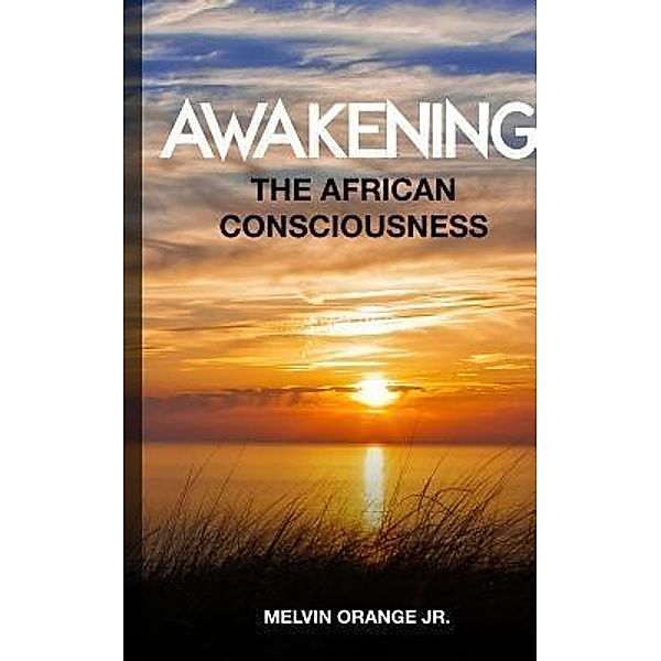 Awakening The African Consciousness, Melvin Orange