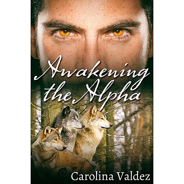 Awakening the Alpha, Carolina Valdez