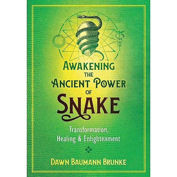 Awakening the Ancient Power of Snake, Dawn Baumann Brunke