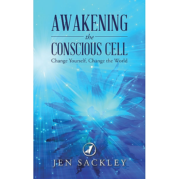 Awakening the Conscious Cell, Jen Sackley