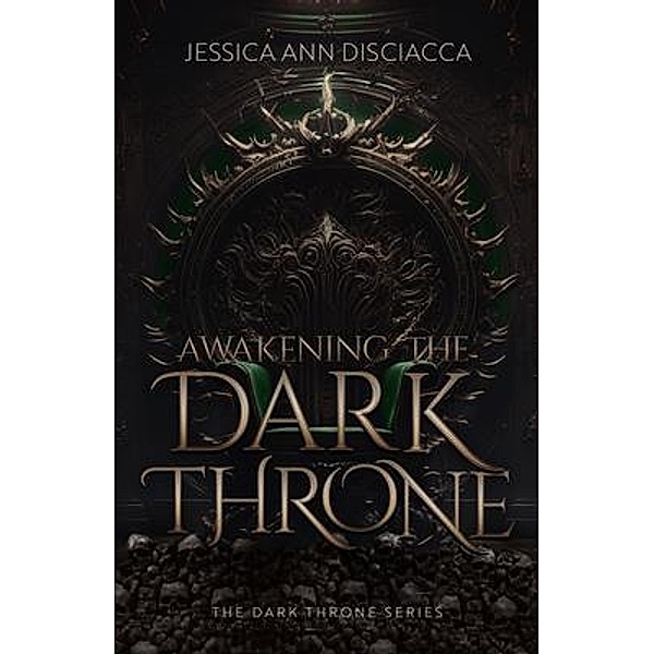 Awakening the Dark Throne, Jessica A Disciacca