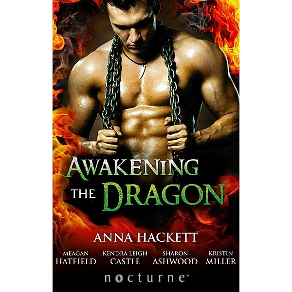 Awakening The Dragon, Anna Hackett, Meagan Hatfield, Kendra Leigh Castle, Sharon Ashwood, Kristin Miller