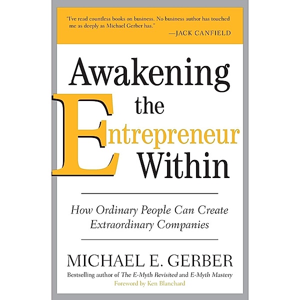Awakening the Entrepreneur Within, Michael E. Gerber