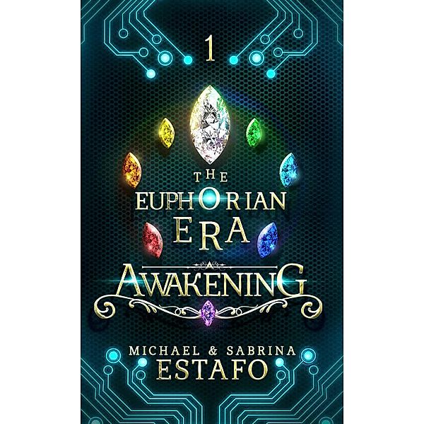 Awakening (The Euphorian Era Trilogy, #1) / The Euphorian Era Trilogy, Michael Estafo, Sabrina Estafo