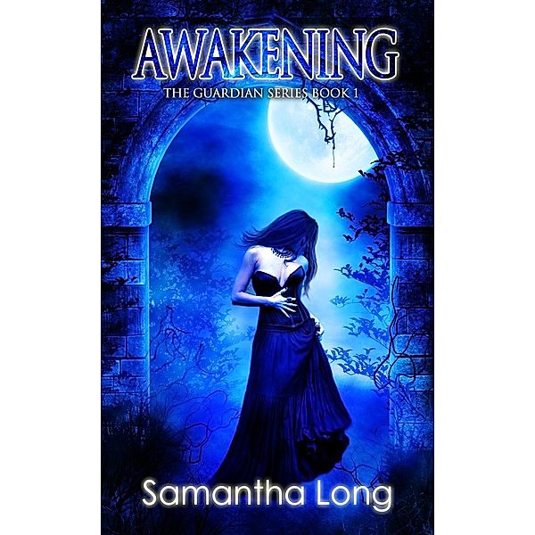 Awakening (The Guardian Series, #1), Samantha Long