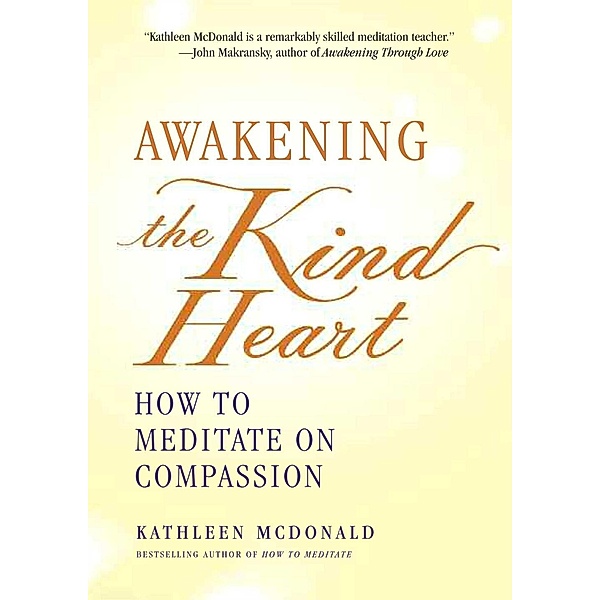 Awakening the Kind Heart, Kathleen Mcdonald