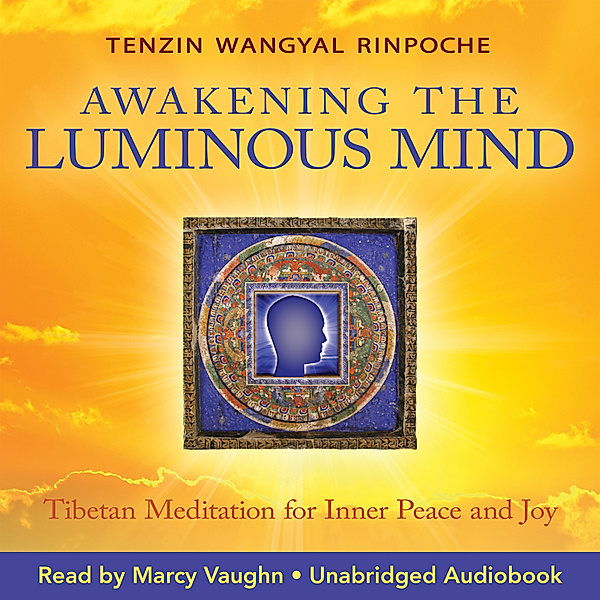 Awakening the Luminous Mind, Tenzin Wangyal Rinpoche