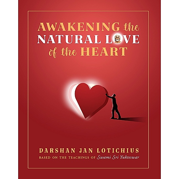 Awakening the Natural Love of the Heart, Darshan Jan Lotichius
